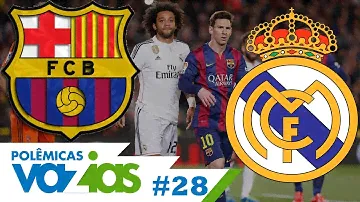 REAL MADRID x BARCELONA - POLÊMICAS VAZIAS #28