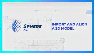 FARO Sphere XG Workspace Dashboard - Import and Align a 3D Model