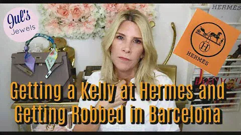 Buying An Hermes Kelly and Getting Robbed in Barcelona